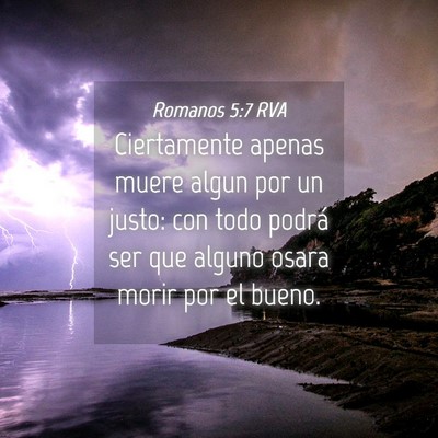 Picture 04 - Romanos 5:7 RVA - Ciertamente apenas muere algun por un justo: con - Bible Verse Picture
