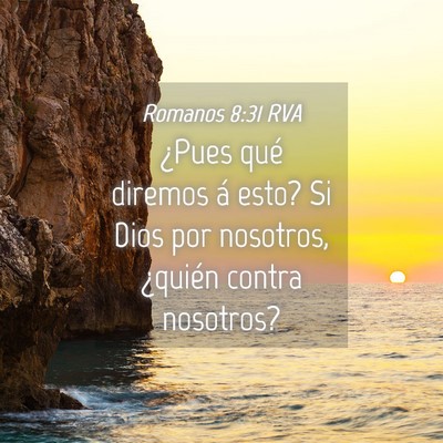 Picture 04 - Romanos 8:31 RVA - ¿Pues qué diremos á esto? Si Dios por - Bible Verse Picture