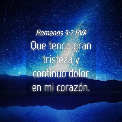 Picture 04 - Romanos 9:2 RVA - Que tengo gran tristeza y continuo dolor en mi - Bible Verse Picture