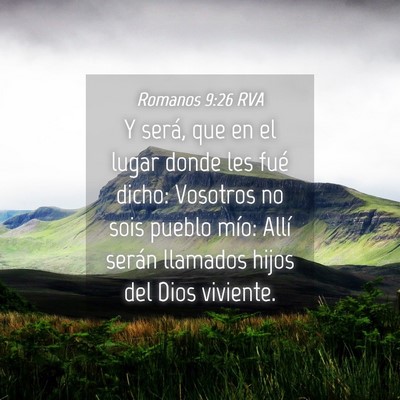Picture 04 - Romanos 9:26 RVA - Y será, que en el lugar donde les fué dicho: - Bible Verse Picture