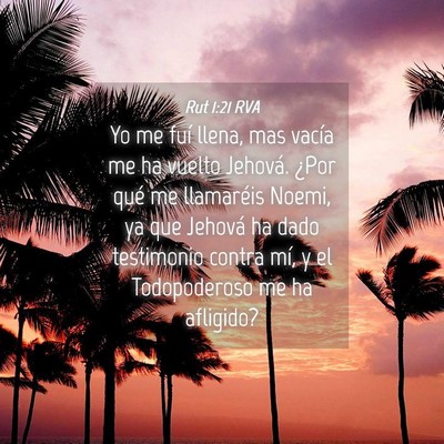 Picture 04 - Rut 1:21 RVA - Yo me fuí llena, mas vacía me ha vuelto - Bible Verse Picture