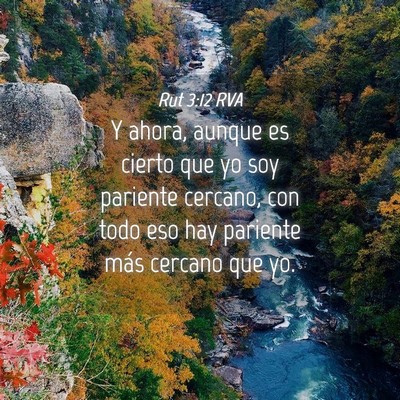 Picture 04 - Rut 3:12 RVA - Y ahora, aunque es cierto que yo soy pariente - Bible Verse Picture