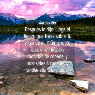 Picture 04 - Rut 3:15 RVA - Después le dijo: Llega el lienzo que traes sobre - Bible Verse Picture