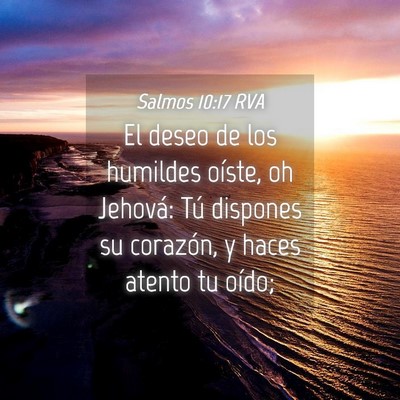 Picture 04 - Salmos 10:17 RVA - El deseo de los humildes oíste, oh Jehová: Tú - Bible Verse Picture