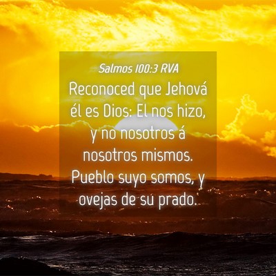 Picture 04 - Salmos 100:3 RVA - Reconoced que Jehová él es Dios: El nos hizo, y - Bible Verse Picture