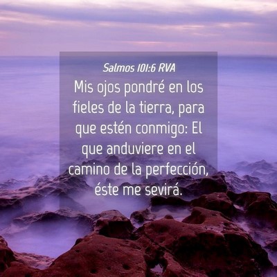 Picture 04 - Salmos 101:6 RVA - Mis ojos pondré en los fieles de la tierra, para - Bible Verse Picture