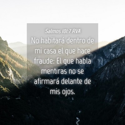 Picture 04 - Salmos 101:7 RVA - No habitará dentro de mi casa el que hace - Bible Verse Picture