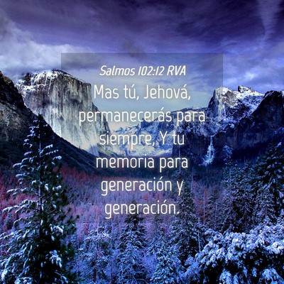 Picture 04 - Salmos 102:12 RVA - Mas tú, Jehová, permanecerás para siempre, Y - Bible Verse Picture