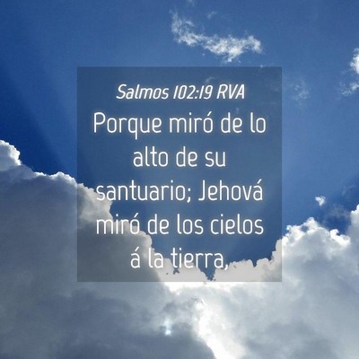 Picture 04 - Salmos 102:19 RVA - Porque miró de lo alto de su santuario; Jehová - Bible Verse Picture