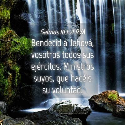 Picture 04 - Salmos 103:21 RVA - Bendecid á Jehová, vosotros todos sus - Bible Verse Picture