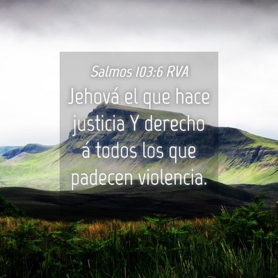 Picture 04 - Salmos 103:6 RVA - Jehová el que hace justicia Y derecho á todos - Bible Verse Picture