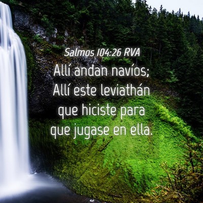Picture 04 - Salmos 104:26 RVA - Allí andan navíos; Allí este leviathán que - Bible Verse Picture
