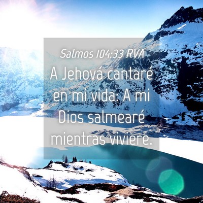 Picture 04 - Salmos 104:33 RVA - A Jehová cantaré en mi vida: A mi Dios - Bible Verse Picture