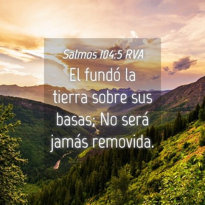 Picture 04 - Salmos 104:5 RVA - El fundó la tierra sobre sus basas; No será - Bible Verse Picture