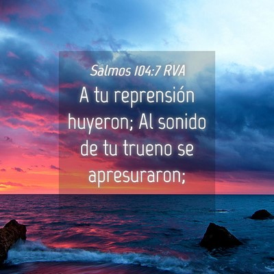 Picture 04 - Salmos 104:7 RVA - A tu reprensión huyeron; Al sonido de tu trueno - Bible Verse Picture