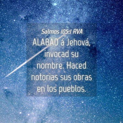 Picture 04 - Salmos 105:1 RVA - ALABAD á Jehová, invocad su nombre. Haced - Bible Verse Picture