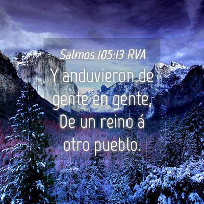 Picture 04 - Salmos 105:13 RVA - Y anduvieron de gente en gente, De un reino á - Bible Verse Picture