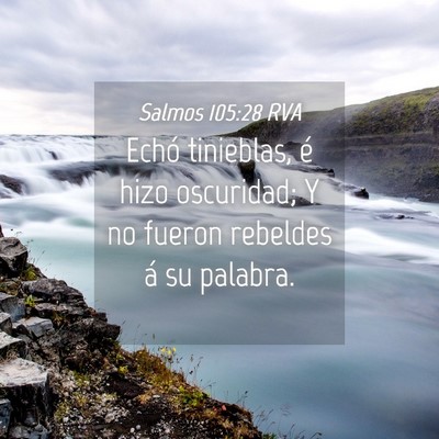 Picture 04 - Salmos 105:28 RVA - Echó tinieblas, é hizo oscuridad; Y no fueron - Bible Verse Picture