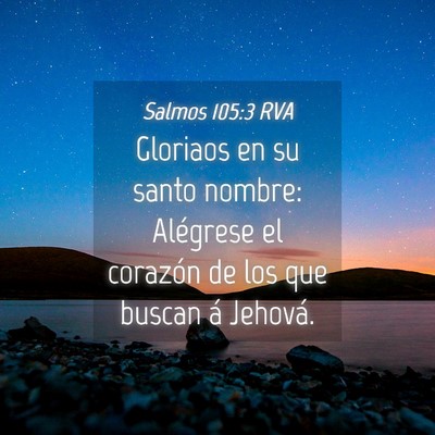 Picture 04 - Salmos 105:3 RVA - Gloriaos en su santo nombre: Alégrese el - Bible Verse Picture