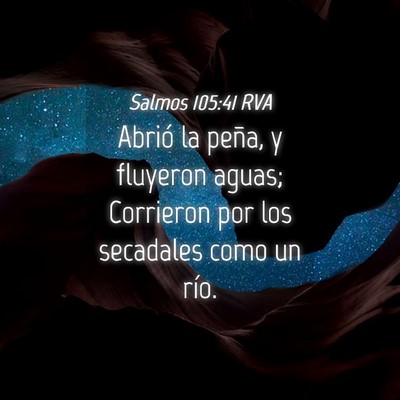 Picture 04 - Salmos 105:41 RVA - Abrió la peña, y fluyeron aguas; Corrieron por - Bible Verse Picture