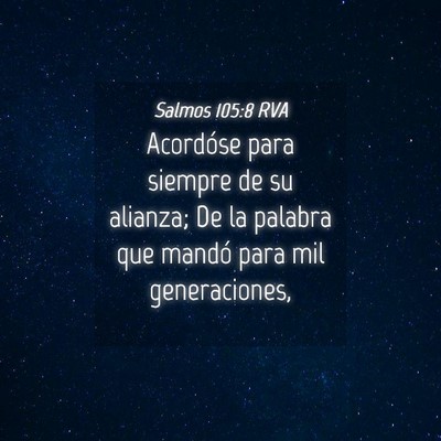 Picture 04 - Salmos 105:8 RVA - Acordóse para siempre de su alianza; De la - Bible Verse Picture