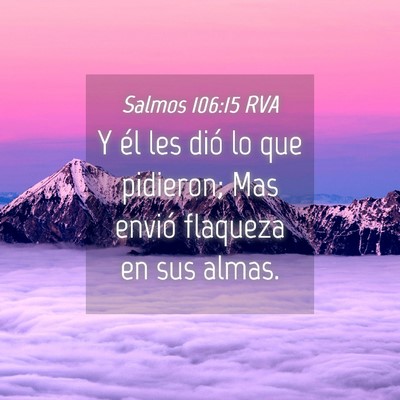 Picture 04 - Salmos 106:15 RVA - Y él les dió lo que pidieron; Mas envió - Bible Verse Picture