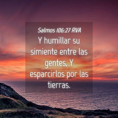 Picture 04 - Salmos 106:27 RVA - Y humillar su simiente entre las gentes, Y - Bible Verse Picture