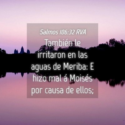 Picture 04 - Salmos 106:32 RVA - También le irritaron en las aguas de Meriba: E - Bible Verse Picture