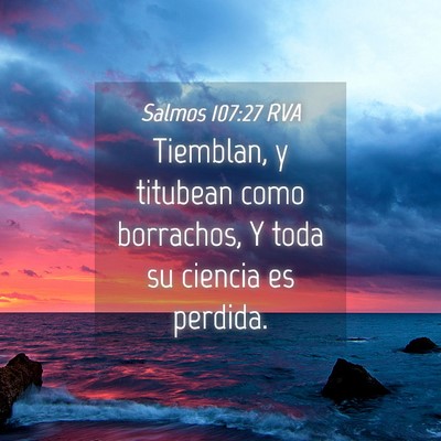 Picture 04 - Salmos 107:27 RVA - Tiemblan, y titubean como borrachos, Y toda su - Bible Verse Picture