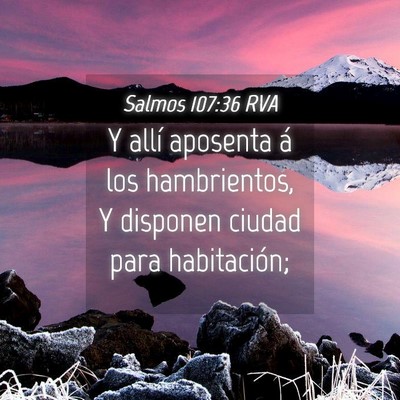 Picture 04 - Salmos 107:36 RVA - Y allí aposenta á los hambrientos, Y disponen - Bible Verse Picture