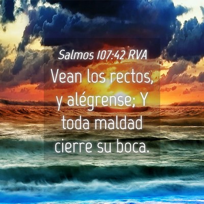 Picture 04 - Salmos 107:42 RVA - Vean los rectos, y alégrense; Y toda maldad - Bible Verse Picture