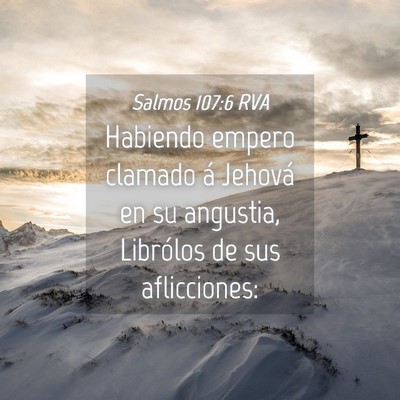 Picture 04 - Salmos 107:6 RVA - Habiendo empero clamado á Jehová en su - Bible Verse Picture