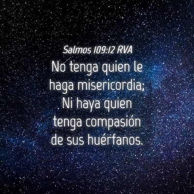 Picture 04 - Salmos 109:12 RVA - No tenga quien le haga misericordia; Ni haya - Bible Verse Picture