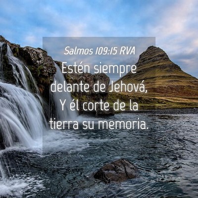 Picture 04 - Salmos 109:15 RVA - Estén siempre delante de Jehová, Y él corte de - Bible Verse Picture