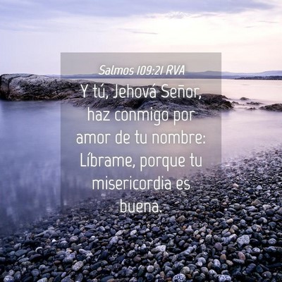 Picture 04 - Salmos 109:21 RVA - Y tú, Jehová Señor, haz conmigo por amor de tu - Bible Verse Picture