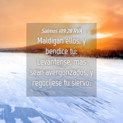 Picture 04 - Salmos 109:28 RVA - Maldigan ellos, y bendice tú: Levántense, mas - Bible Verse Picture