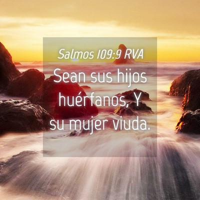 Picture 04 - Salmos 109:9 RVA - Sean sus hijos huérfanos, Y su mujer - Bible Verse Picture