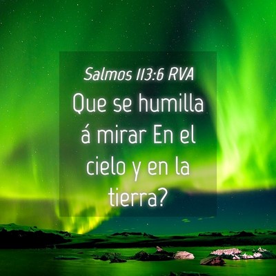 Picture 04 - Salmos 113:6 RVA - Que se humilla á mirar En el cielo y en la - Bible Verse Picture