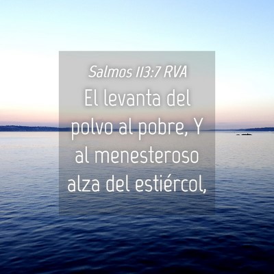 Picture 04 - Salmos 113:7 RVA - El levanta del polvo al pobre, Y al menesteroso - Bible Verse Picture