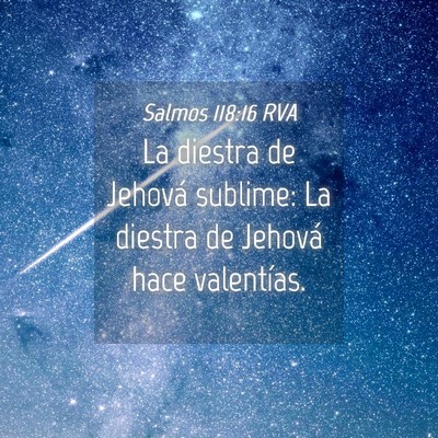Picture 04 - Salmos 118:16 RVA - La diestra de Jehová sublime: La diestra de - Bible Verse Picture