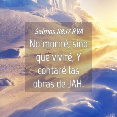 Picture 04 - Salmos 118:17 RVA - No moriré, sino que viviré, Y contaré las - Bible Verse Picture