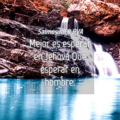 Picture 04 - Salmos 118:8 RVA - Mejor es esperar en Jehová Que esperar en - Bible Verse Picture