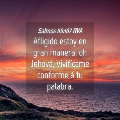 Picture 04 - Salmos 119:107 RVA - Afligido estoy en gran manera: oh Jehová, - Bible Verse Picture