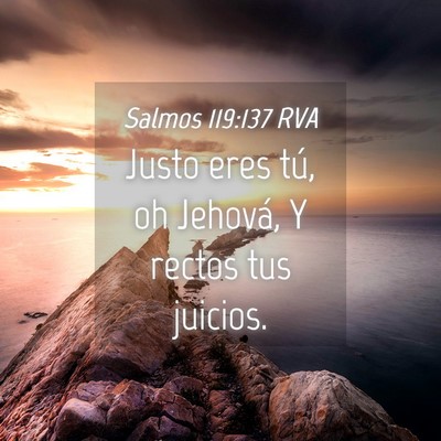 Picture 04 - Salmos 119:137 RVA - Justo eres tú, oh Jehová, Y rectos tus - Bible Verse Picture