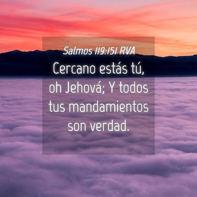 Picture 04 - Salmos 119:151 RVA - Cercano estás tú, oh Jehová; Y todos tus - Bible Verse Picture