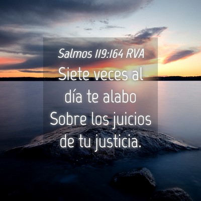 Picture 04 - Salmos 119:164 RVA - Siete veces al día te alabo Sobre los juicios de - Bible Verse Picture