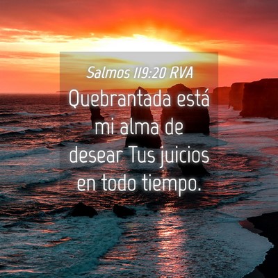 Picture 04 - Salmos 119:20 RVA - Quebrantada está mi alma de desear Tus juicios - Bible Verse Picture