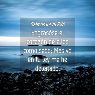 Picture 04 - Salmos 119:70 RVA - Engrasóse el corazón de ellos como sebo; Mas yo - Bible Verse Picture