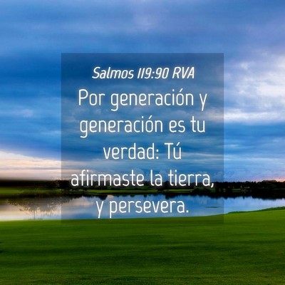 Picture 04 - Salmos 119:90 RVA - Por generación y generación es tu verdad: Tú - Bible Verse Picture