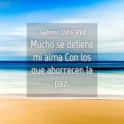 Picture 04 - Salmos 120:6 RVA - Mucho se detiene mi alma Con los que aborrecen la - Bible Verse Picture
